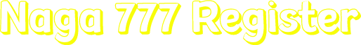 Naga 777 Register